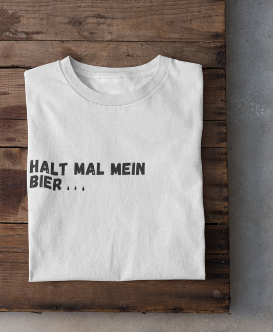 Halt mal mein Bier T-Shirt